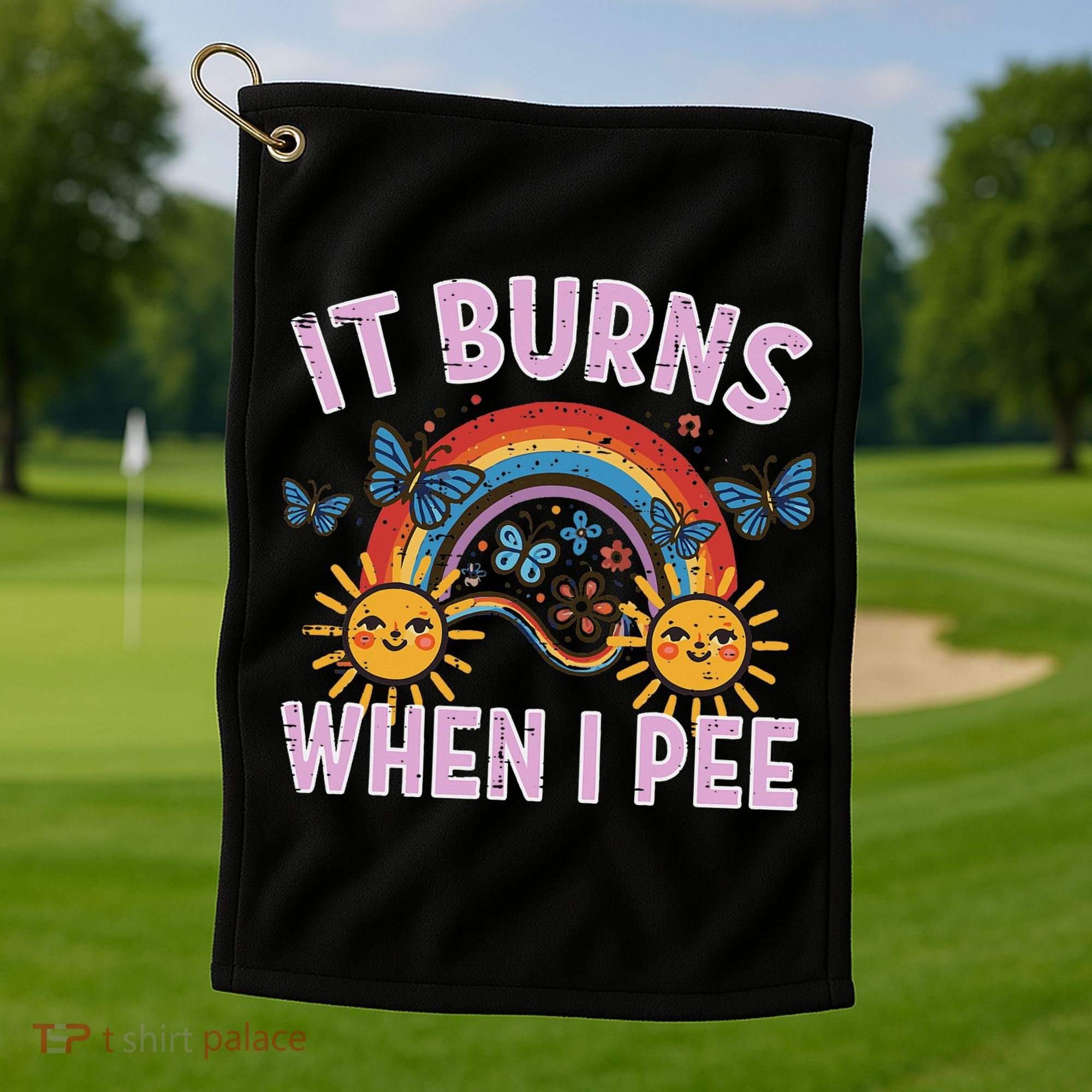 It Burns When I Pee Sun Rainbow  Golf Towel