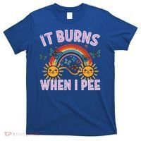 It Burns When I Pee Sun Rainbow  T-Shirt thumb 0