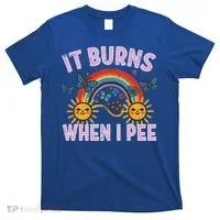 It Burns When I Pee Sun Rainbow  T-Shirt thumb 0
