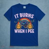 It Burns When I Pee Sun Rainbow  T-Shirt thumb 5