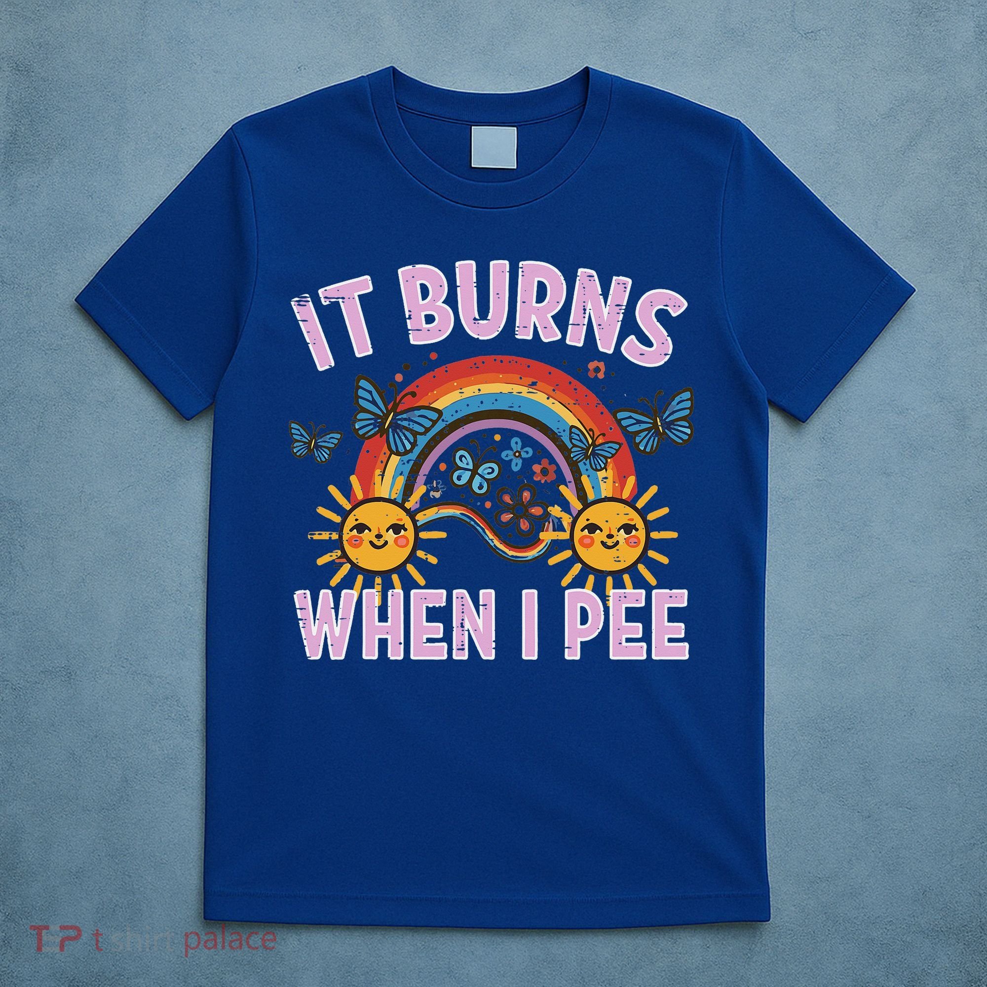 It Burns When I Pee Sun Rainbow  T-Shirt