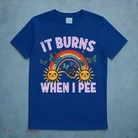 It Burns When I Pee Sun Rainbow  T-Shirt thumb 5