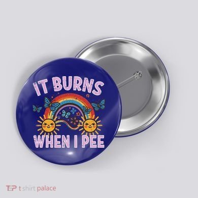 It Burns When I Pee Sun Rainbow  Button