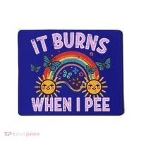 It Burns When I Pee Sun Rainbow  Mousepad thumb 0