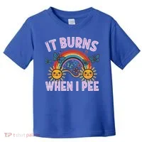 It Burns When I Pee Sun Rainbow  Toddler T-Shirt thumb 0