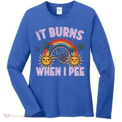 It Burns When I Pee Sun Rainbow  Women's Long Sleeve Shirt