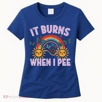 It Burns When I Pee Sun Rainbow  Women's T-Shirt thumb 0
