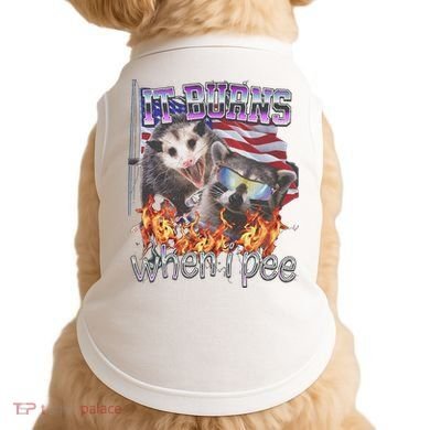 It Burns When I Pee Possum Raccoon Funny Doggie Tank