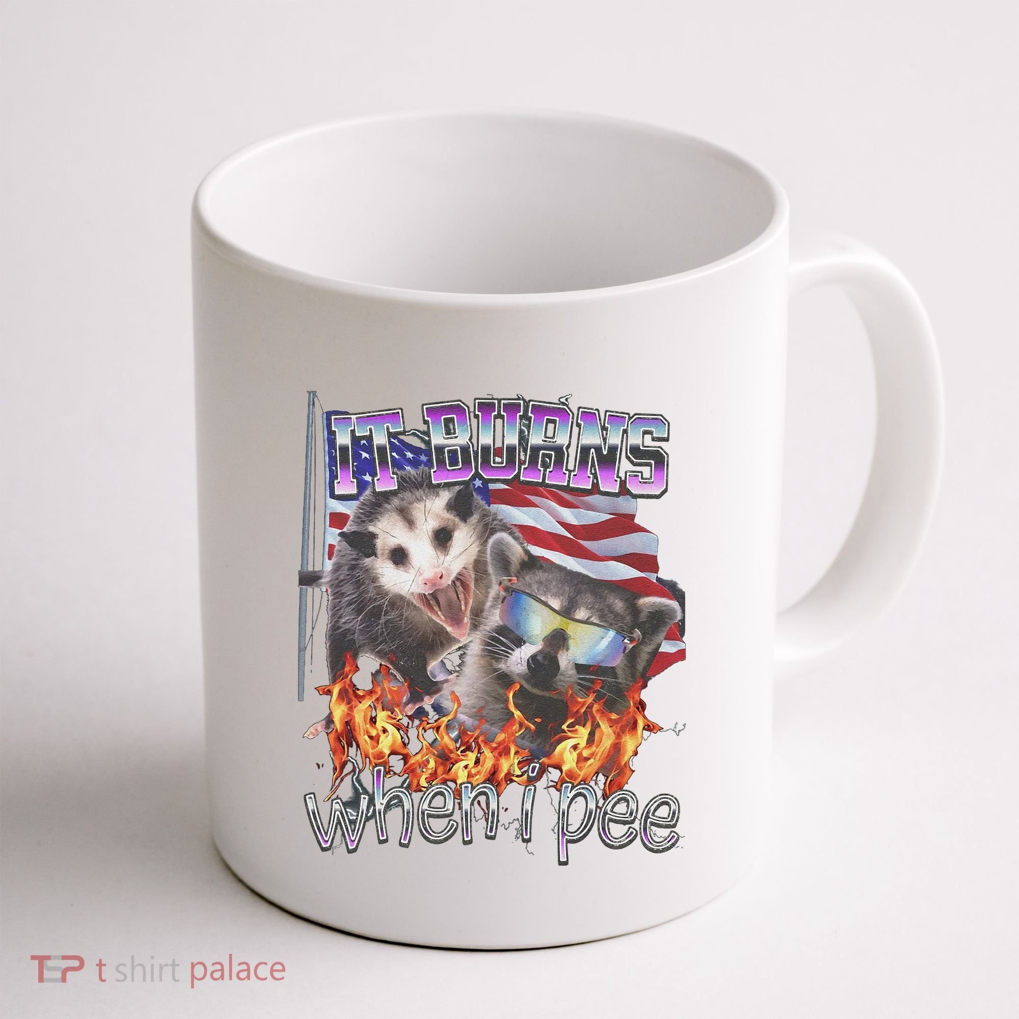 It Burns When I Pee Possum Raccoon Funny Coffee Mug
