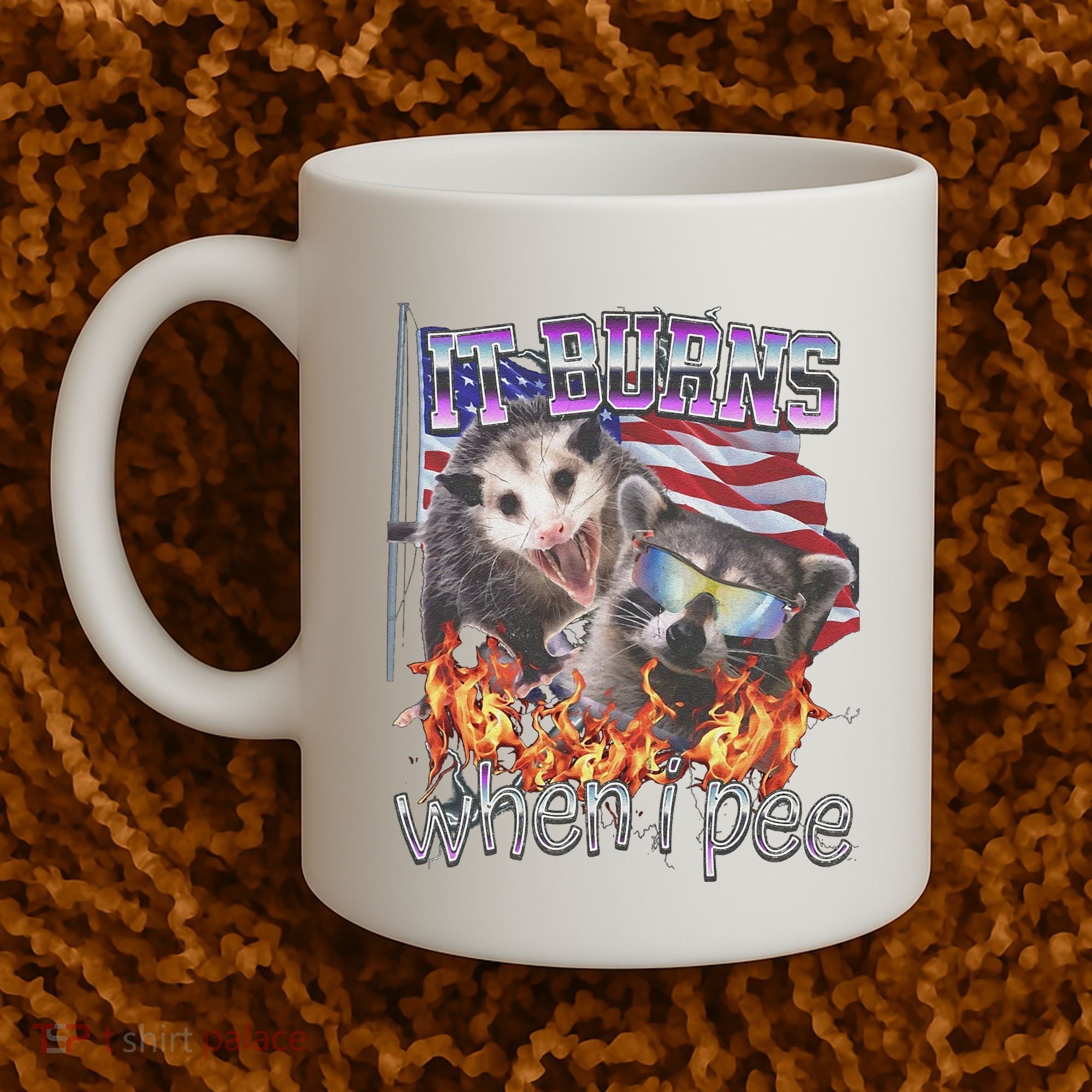 It Burns When I Pee Possum Raccoon Funny Coffee Mug