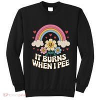 It Burns When I Pee Funny Sarcastic Ironic Inappropriate Sweatshirt thumb 0