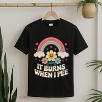 It Burns When I Pee Funny Sarcastic Ironic Inappropriate T-Shirt thumb 2