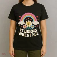 It Burns When I Pee Funny Sarcastic Ironic Inappropriate T-Shirt thumb 4