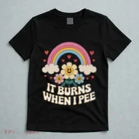 It Burns When I Pee Funny Sarcastic Ironic Inappropriate T-Shirt thumb 5