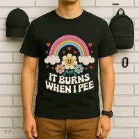 It Burns When I Pee Funny Sarcastic Ironic Inappropriate T-Shirt thumb 6