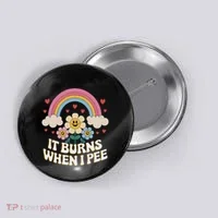 It Burns When I Pee Funny Sarcastic Ironic Inappropriate Button thumb 0