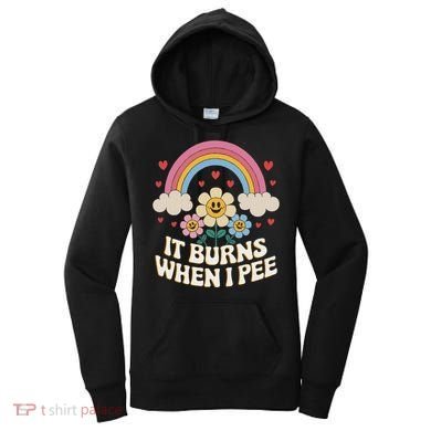 It Burns When I Pee Funny Sarcastic Ironic Inappropriate Women's Hoodie