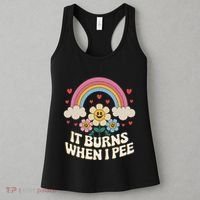 It Burns When I Pee Funny Sarcastic Ironic Inappropriate Women's Tank Top thumb 3