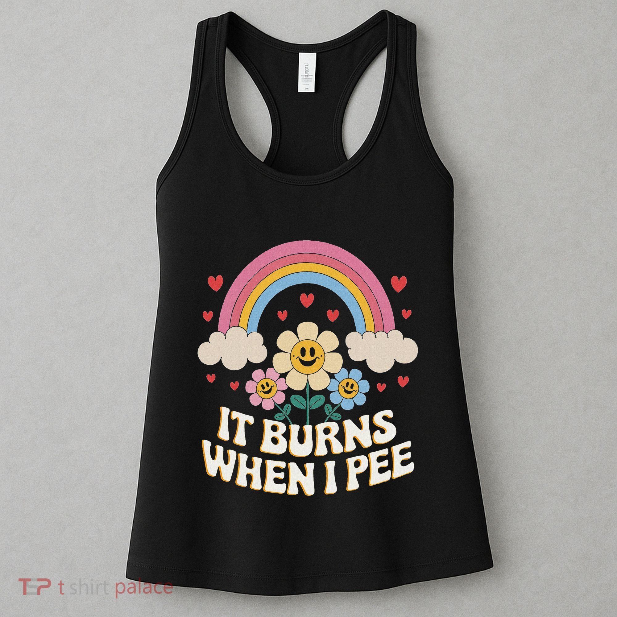 It Burns When I Pee Funny Sarcastic Ironic Inappropriate Women's Tank Top