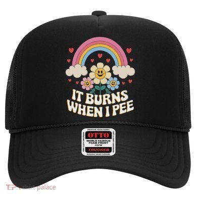 It Burns When I Pee Funny Sarcastic Ironic Inappropriate Hat