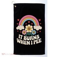 It Burns When I Pee Funny Sarcastic Ironic Inappropriate Golf Towel thumb 0