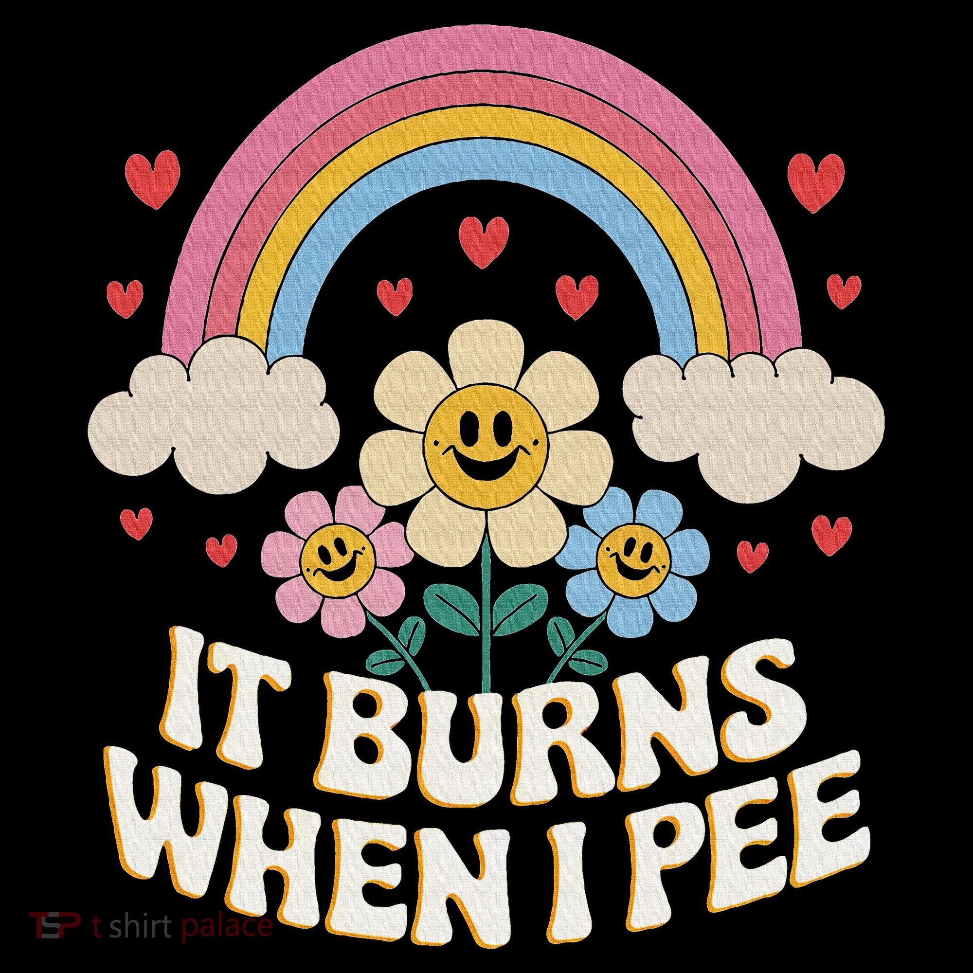 It Burns When I Pee Funny Sarcastic Ironic Inappropriate Women's T-Shirt