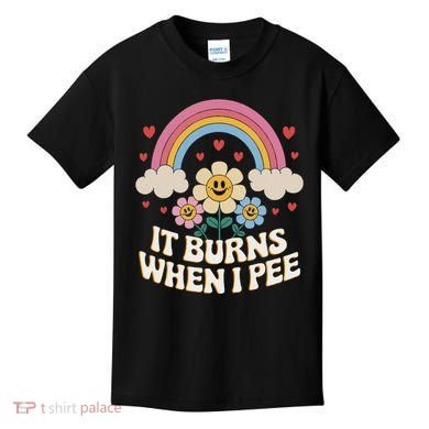 It Burns When I Pee Funny Sarcastic Ironic Inappropriate Kids T-Shirt