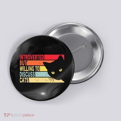 Introverted But Willing To Discuss Cats Vintage Cat Lover Button