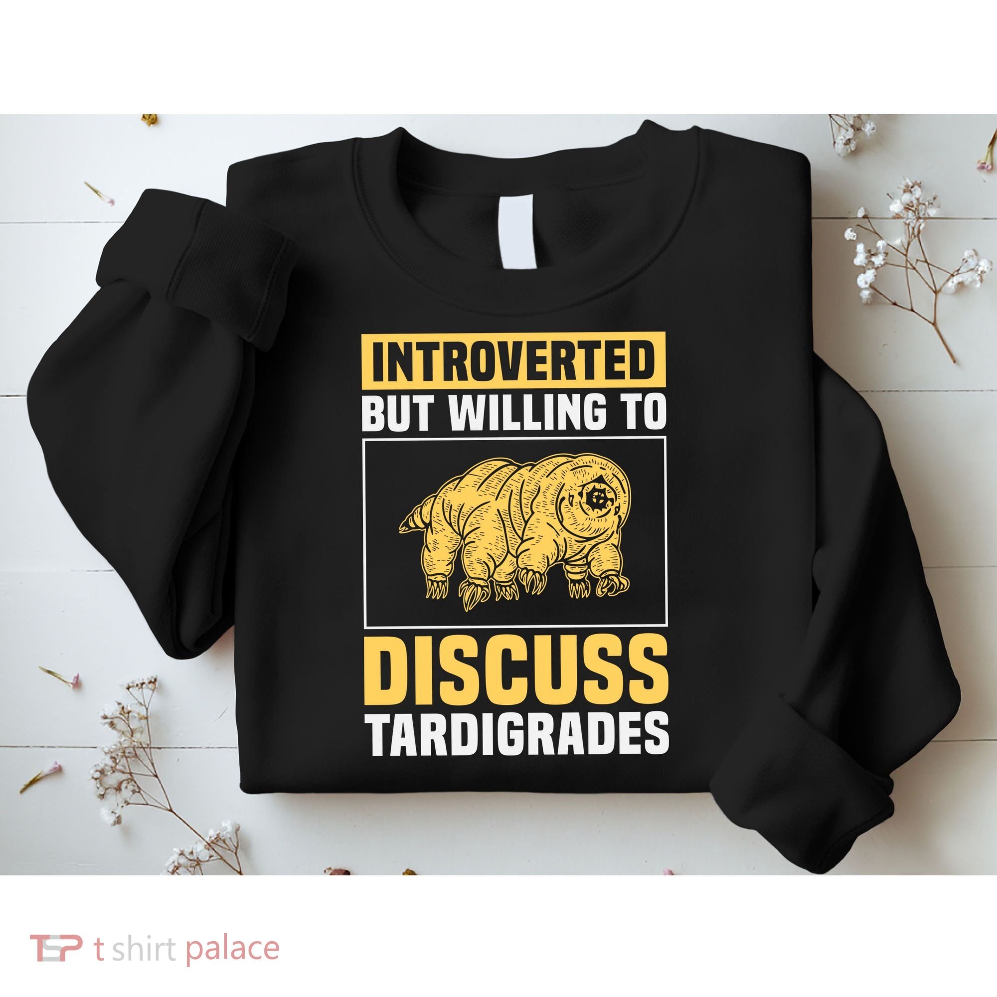 Introverted But Willing To Discuss Tardigrades Sweatshirt