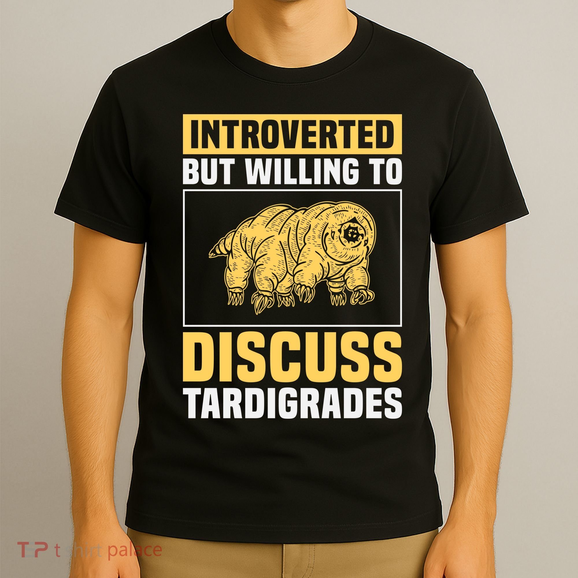Introverted But Willing To Discuss Tardigrades T-Shirt