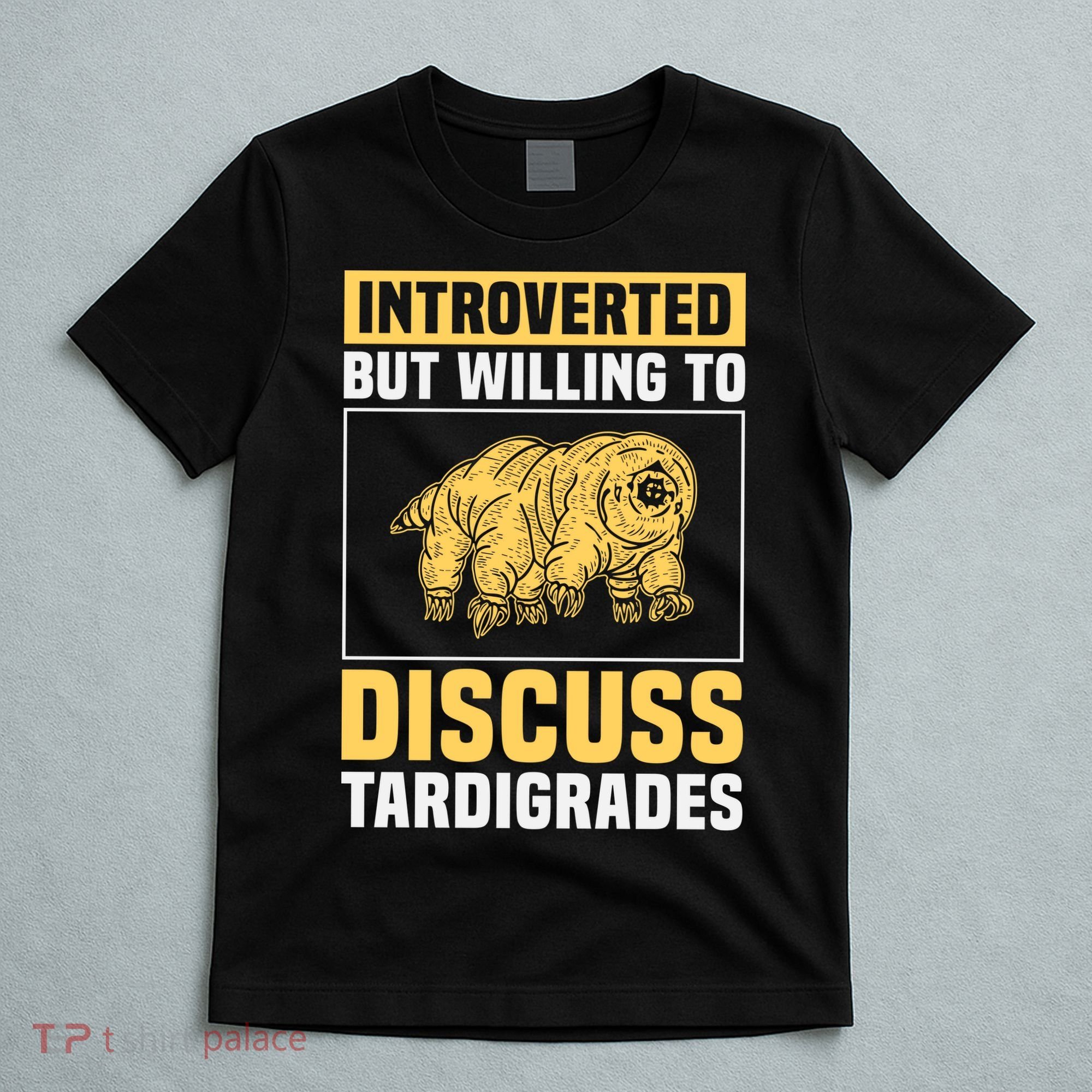 Introverted But Willing To Discuss Tardigrades T-Shirt