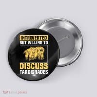 Introverted But Willing To Discuss Tardigrades Button thumb 0