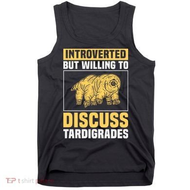 Introverted But Willing To Discuss Tardigrades Tank Top