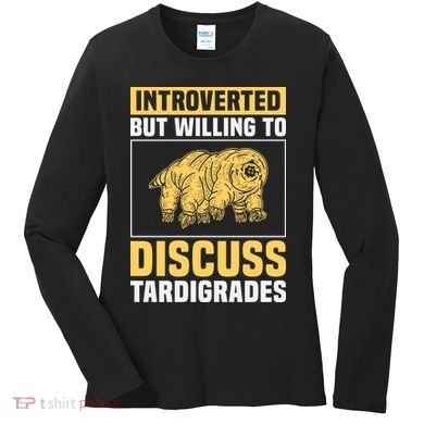 Introverted But Willing To Discuss Tardigrades Women's Long Sleeve Shirt
