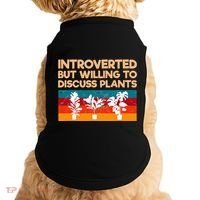 Introverted But Willing To Discuss Plants For Introverts Doggie Tank thumb 0