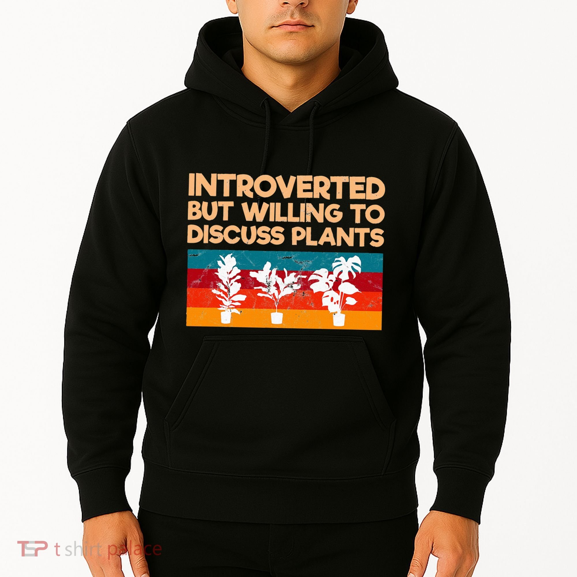 Introverted But Willing To Discuss Plants For Introverts Hoodie