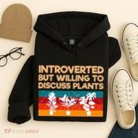 Introverted But Willing To Discuss Plants For Introverts Hoodie thumb 4