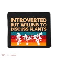 Introverted But Willing To Discuss Plants For Introverts Mousepad thumb 0