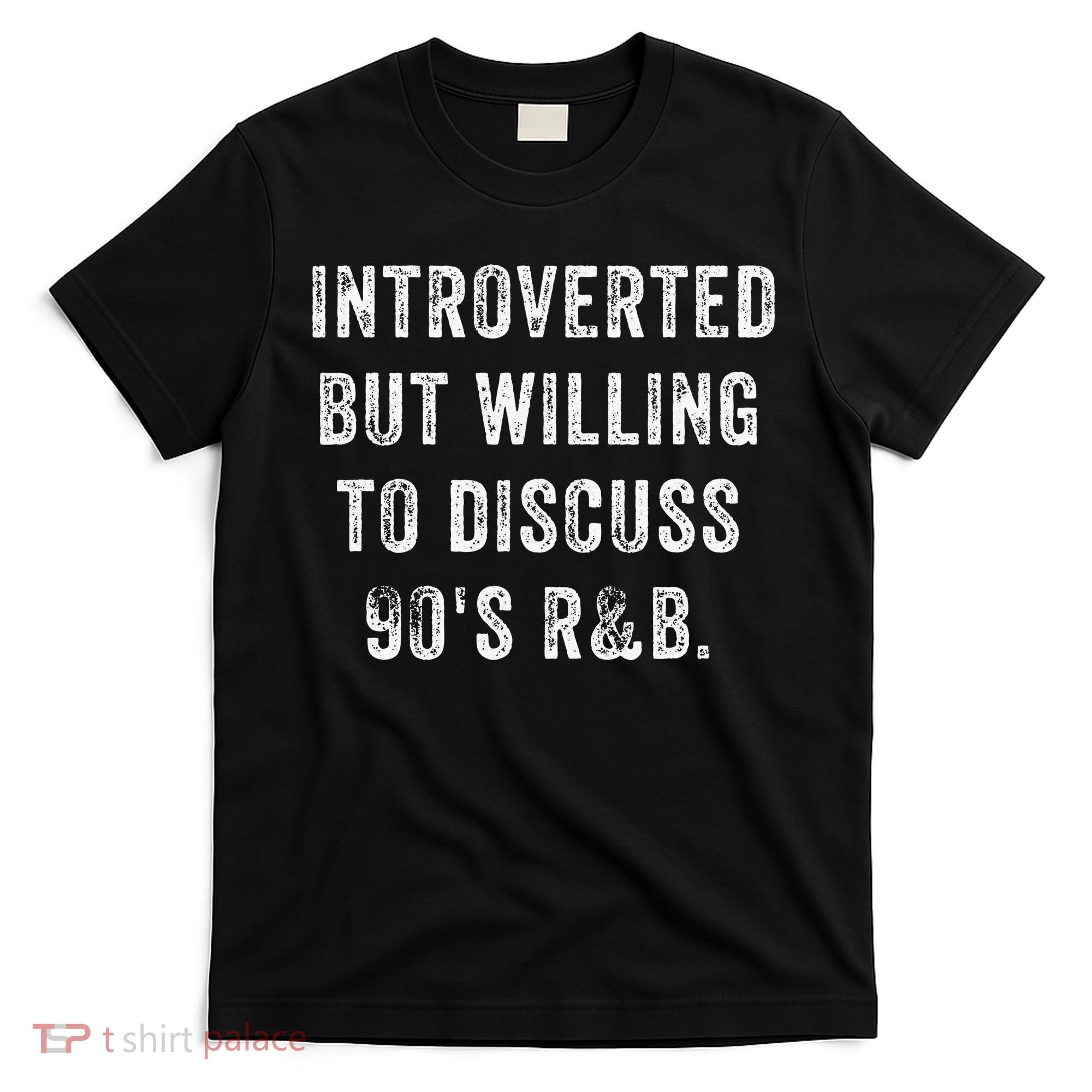 Introverted But Willing To Discuss 90s R&B Funny Anti Social T-Shirt