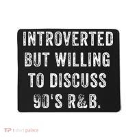 Introverted But Willing To Discuss 90s R&B Funny Anti Social Mousepad thumb 0