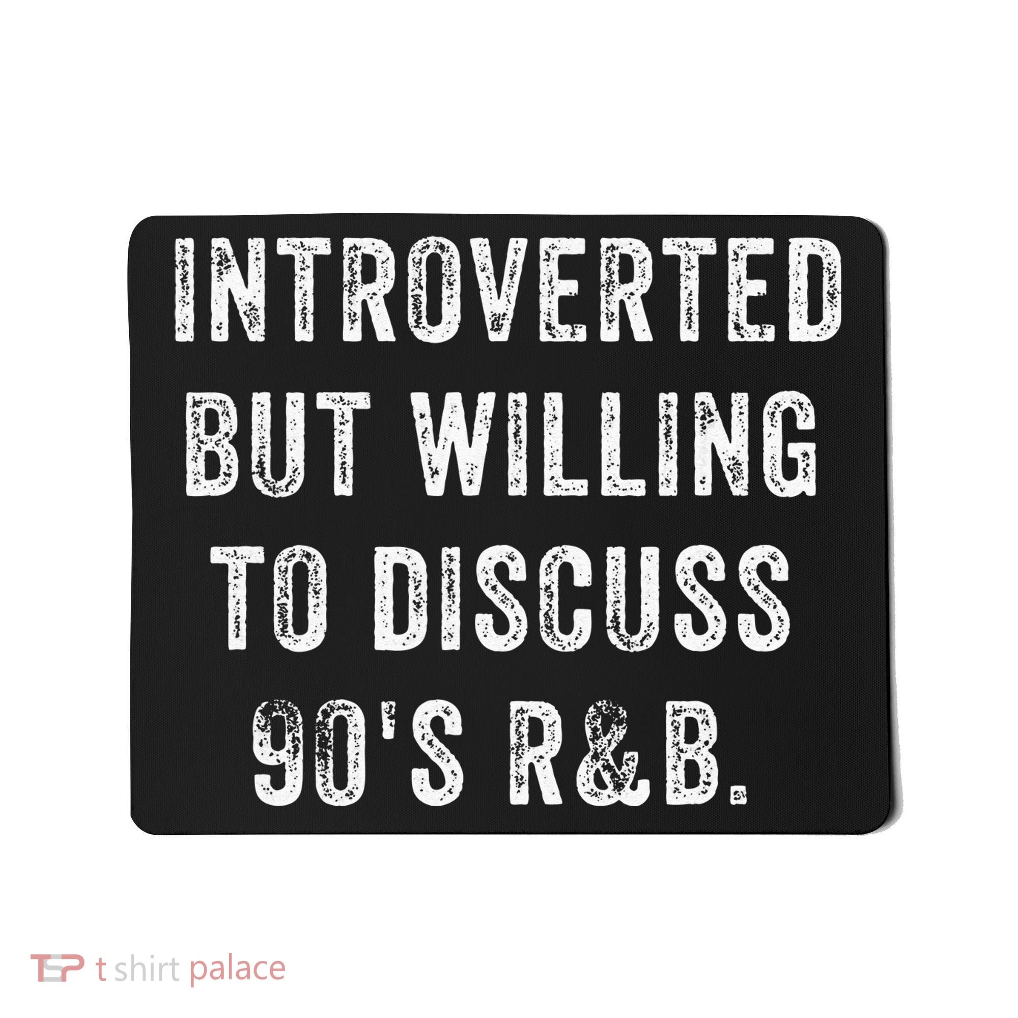 Introverted But Willing To Discuss 90s R&B Funny Anti Social Mousepad