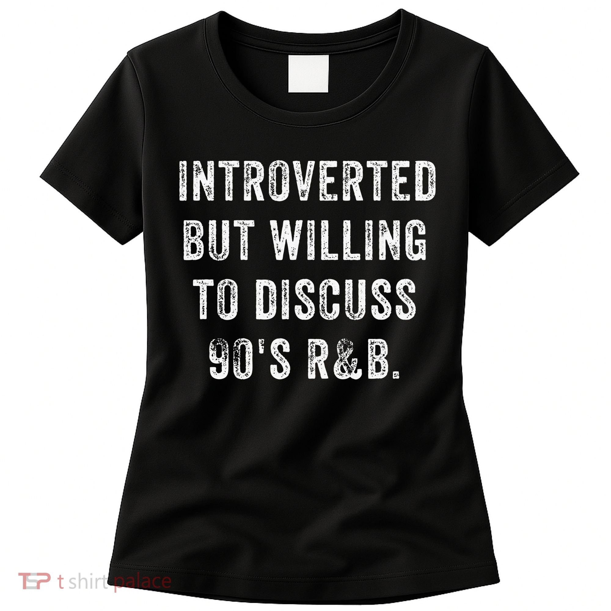 Introverted But Willing To Discuss 90s R&B Funny Anti Social Women's T-Shirt