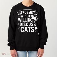 Introverted But Willing To Discuss Cats Funny Quote Women's Sweatshirt thumb 0