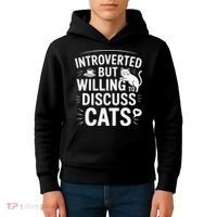 Introverted But Willing To Discuss Cats Funny Quote Kids Hoodie thumb 4