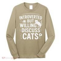 Introverted But Willing To Discuss Cats Funny Quote Long Sleeve Shirt thumb 0