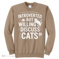 Introverted But Willing To Discuss Cats Funny Quote Sweatshirt thumb 0