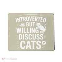 Introverted But Willing To Discuss Cats Funny Quote Mousepad thumb 0