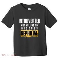 Introverted But Willing To Discuss Nephilim Introvert Quote Gift Toddler T-Shirt thumb 0