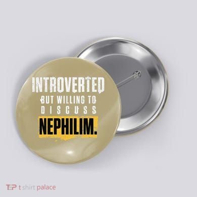 Introverted But Willing To Discuss Nephilim Introvert Quote Gift Button