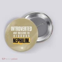 Introverted But Willing To Discuss Nephilim Introvert Quote Gift Button thumb 0
